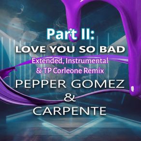 Download track Love You So Bad (TP Corleone Nu Disco Remix) CarpenteTP Corleone