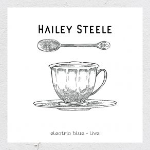 Download track Electric Blue (Live) Hailey Steele