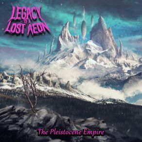 Download track The Pleistocene Empire III (The Cataclysm) Legacy Of A Lost Aeon