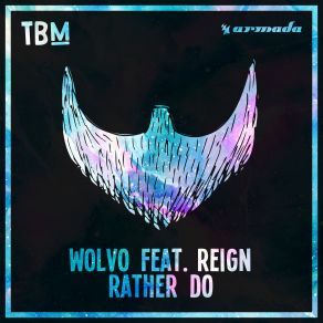 Download track Rather Do (Extended Mix) Reign, WOLVO