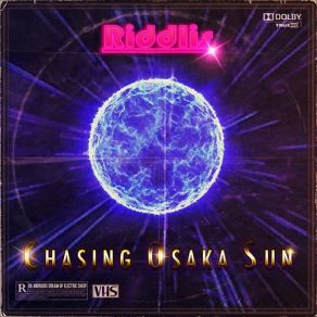 Download track Chasing Osaka Sun Riddlis