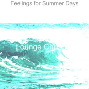 Download track Beautiful Ambiance For Beach Trips Lounge Chill Out