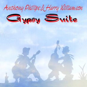 Download track Gypsy Suite, Movement III: Evening Circle (2024 Remaster) Harry Williamson, Anthony Phillips