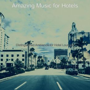 Download track Entertaining Ambiance For Hotels Amazing Music For Hotels