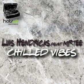 Download track Chilled Vibes (Extended Mix) Luis HendricksMr. Tee