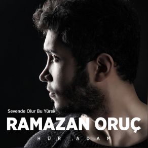 Download track Sevende Olur Bu Yürek Ramazan Oruç