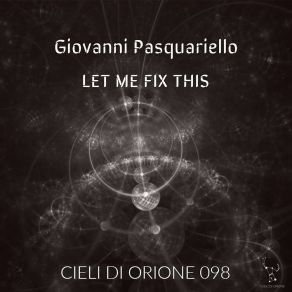 Download track Let Me Fix This 02 (Original Mix) Giovanni Pasquariello