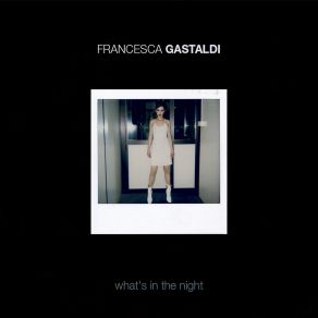 Download track What's In The Night (Club Mix) Francesca Gastaldi