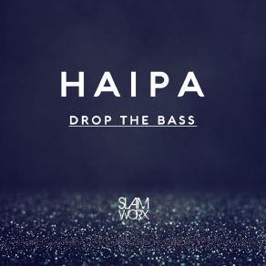 Download track Drop The Bass Haipa