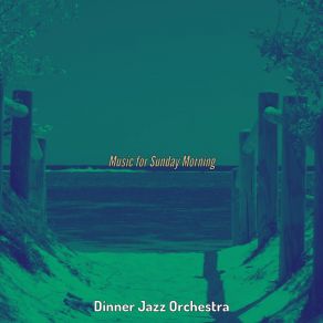 Download track Elegant Ambiance For Sunday Morning Dinner Jazz Orchestra