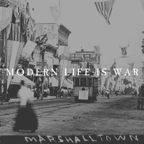 Download track Marshalltown Modern Life Is War