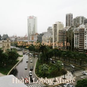 Download track Vibes For Ordering In Hotel Lobby Music