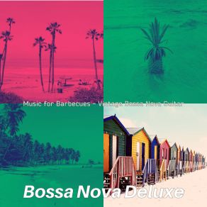 Download track Terrific Ambiance For Barbecues Bossa Nova Deluxe