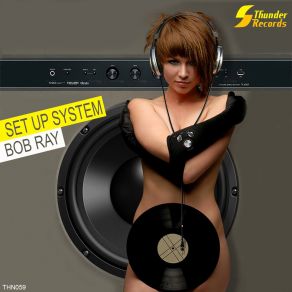 Download track Set Up System (Original Mix) Bob Ray