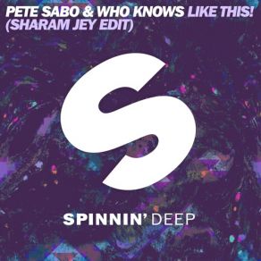 Download track Like This (Sharam Jey Edit) Who Knows, Pete Sabo