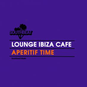 Download track Aperitif Time Lounge Ibiza Cafè