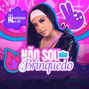 Download track Não Sou Brinquedo Não Kássia Liz