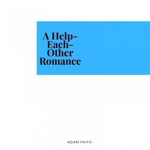 Download track A Help-Each-Other Romance Adam Faith