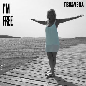 Download track I'm Free (Radio Version) TbO & Vega