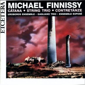 Download track CÃ¢tana (1984) Michael Finnissy, Ensemble Exposé, Gagliano Trio, Uroboros Ensemble