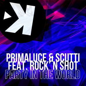 Download track Party In'the World (Extended Club Version) Primaluce, Rock N Shot