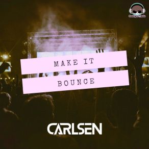 Download track Make It Bounce Carlsen