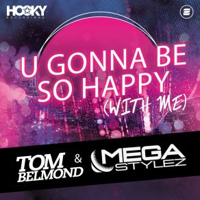 Download track U Gonna Be So Happy (With Me) (Tom Belmond Mix) Megastylez