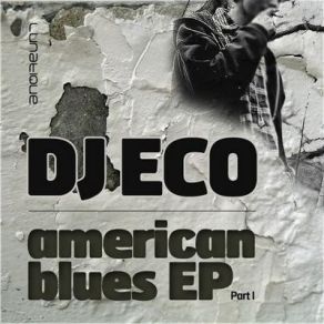 Download track American Blues (DJ Eco & Martin Roth Edit) Dj Eco