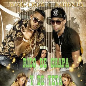 Download track Rico De Chapa Y De Teta (Jodienda) Toxic CrowJodienda