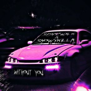 Download track WITHOUT YOU (Slowed) SnowYkilla