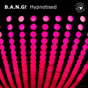 Download track Hypnotised (Instrumental) B. A. N. G.ΟΡΓΑΝΙΚΟ