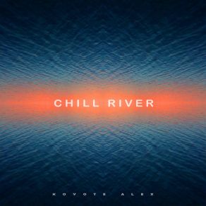 Download track Chill River Coyote Alex