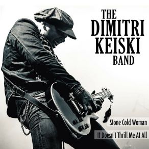 Download track Stone Cold Woman The Dimitri Keiski Band