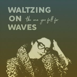 Download track What If I Get Brave Waltzing On Waves