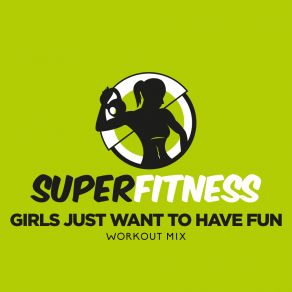 Download track Girls Just Want To Have Fun (Workout Mix Edit 128 Bpm) SuperFitness