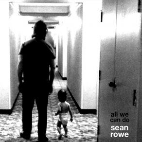 Download track All We Can Do Sean Rowe