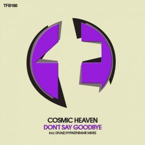 Download track Don't Say Goodbye (Original Mix) Cosmic Heaven