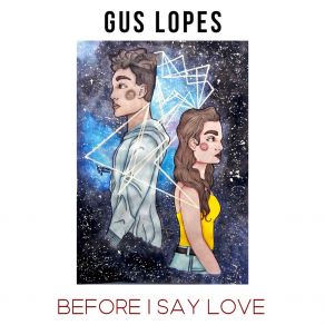 Download track Before I Say Love Gus Lopes