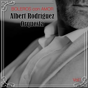 Download track Historia De Un Amor Albert Rodríguez Orquesta