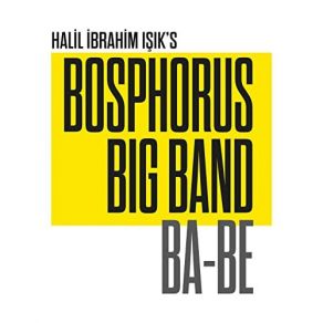 Download track BA-BE Halil İbrahim Işık's Bosphorus Big Band