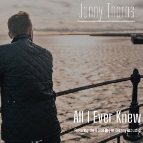 Download track All I Ever Knew Jonny Thorns