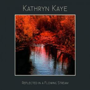 Download track Reflected In A Flowing Stream Kathryn Kaye