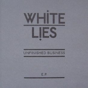 Download track Unfinished Business (Live) White Lies