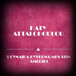 Download track I Gynaika Kyverna Mes Stin Ameriki Katy Attalopoulou