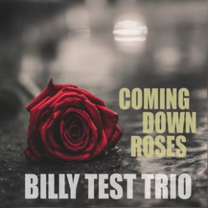 Download track Coming Down Roses Billy Test Trio