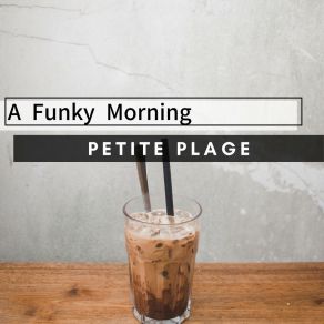 Download track Too Much Coffee Petite Plage