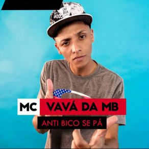 Download track Anti Bico Se Pá MC Vavá Da MB