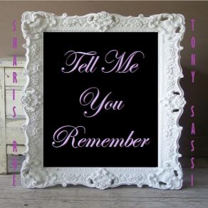 Download track Tell Me You Remember Tony Sassi