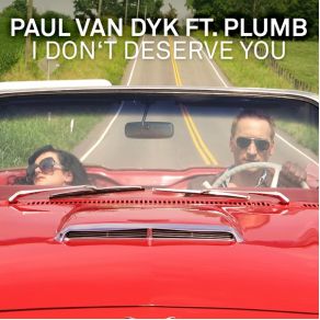 Download track I Don'T Deserve You (Extended Mix) Paul Van Dyk, Plumb