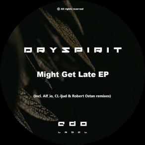 Download track Might Get Late (Alf _ Io Remix) DryspiritAlf Io